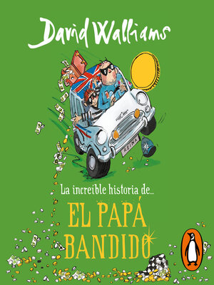 cover image of La increíble historia de... El papá bandido